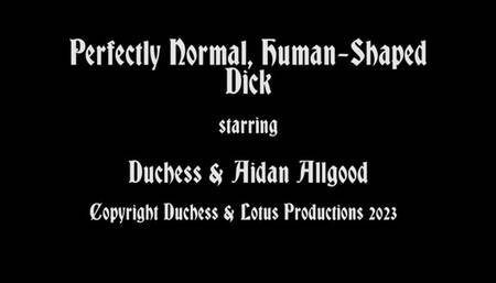 Perfectly Normal Human-Shaped Dick, Full Clip