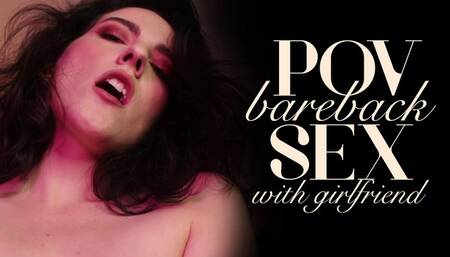 POV Bareback Sex with GF