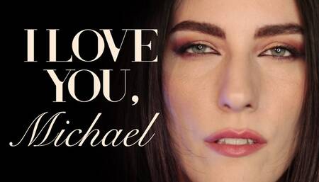 I Love You, Michael