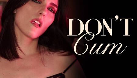 Don’t Cum