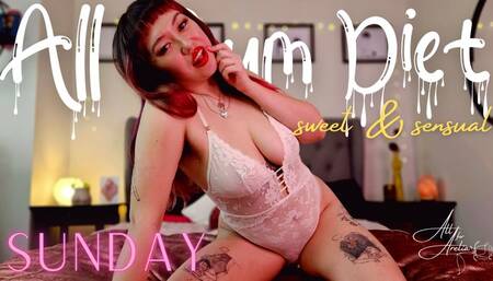 All-Cum Diet: Sunday (Sweet & Sensual)