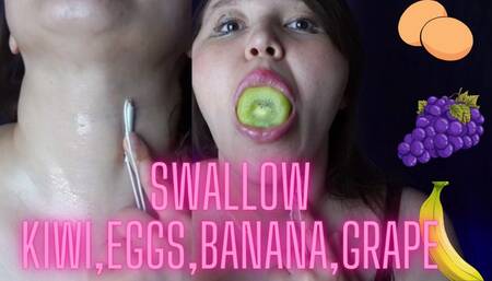 Hard swallow eggs,banana,grape,kiwi