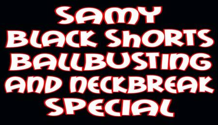Samy black shorts ballbusting and neckbreak special