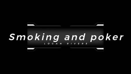 Smoking and poker!
