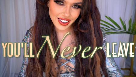 You'll Never Leave