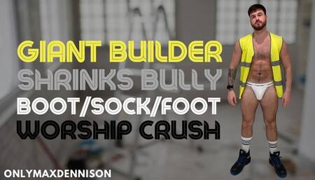 Macrophilia - Giant builder shrinks bully boot sock foot worship crush
