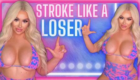 Stroke Like a LOSER! (480 WMV)