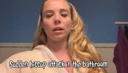Sudden hiccup attack in the bathroom