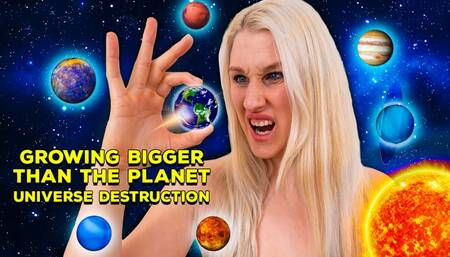 Growing bigger than all Planets Universe Destruction