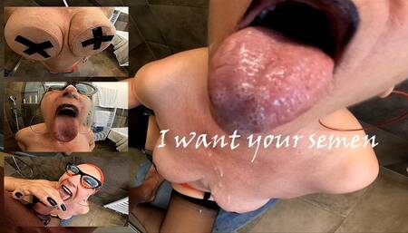 I want your semen
