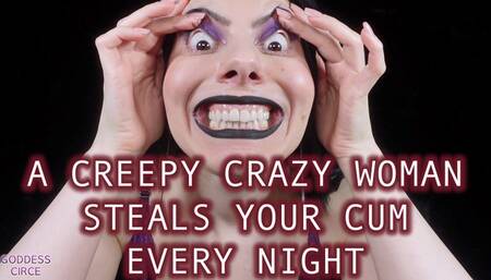 A CREEPY CRAZY WOMAN STEALS YOUR CUM EVERY NIGHT (Video request)