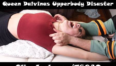 Queen Dalvinas Upperbody Disaster