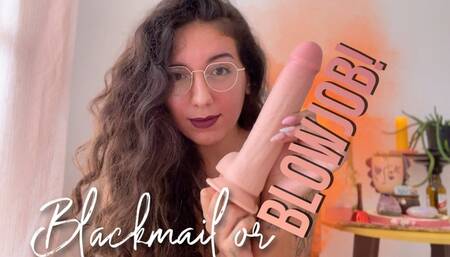 Blackmail-Fantasy or Blowjob