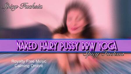 Naked Hairy Pussy BBW Yoga, wmv