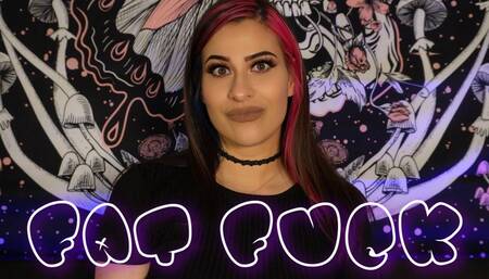 Fat Fuck