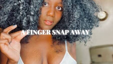 A FINGER SNAP AWAY (TRANCE)