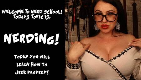 Welcome to NERD SKOOL! Today i will be teaching you how to jerk your nerd cock correctly! NERDING!
