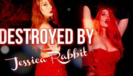 Destroyed by Jessica Rabbit