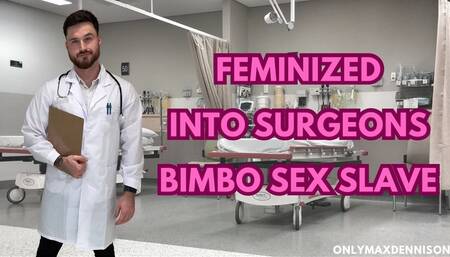 Feminized into surgeons bimbo sex slave - PART 1