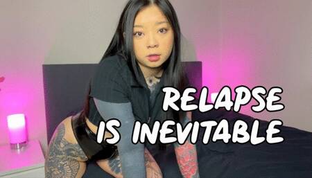 Relapse is Inevitable