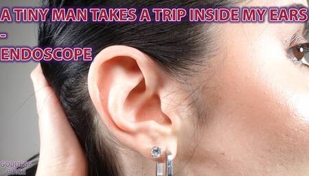 A TINY MAN TAKES A TRIP INSIDE MY EARS - ENDOSCOPE (Video request)