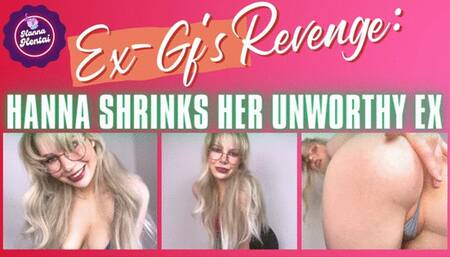 Ex-Girlfriend's Revenge: Hanna Shrinks Her Unworthy Ex
