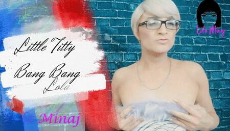 Little Titty Bang Bang MP4 Trans Lola Minaj Small Tits AUDIO ONLY