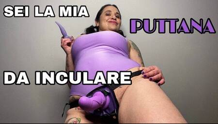 SEI LA MIA PUTTANA DA INCULARE
