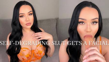 SELF-DEGRADING SLUT GETS A FACIAL