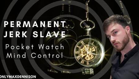 Permanent jerk slave pocket watch mind control