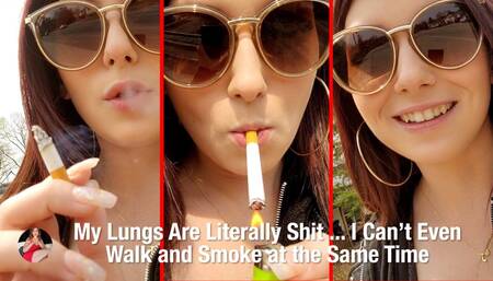 My Lungs Are Literally S*H*I*T - So Let's Walk and Smoke at the Same Time