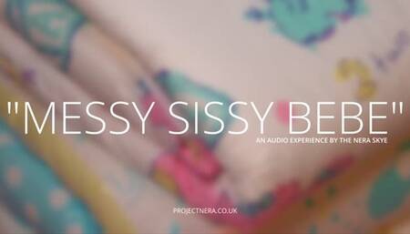 Messy Sissy Bebe - Audio Experience