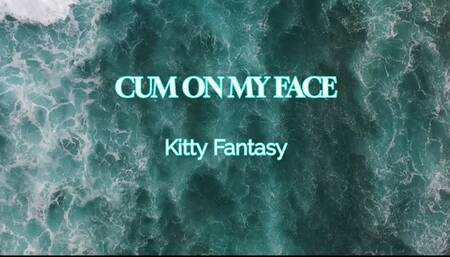 Cum in my face