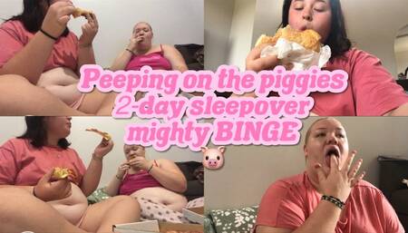 PEEPING ON THE PIGGIES 2-day sleepover MIGHTY BINGE!!????????????