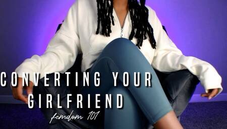 Converting Your Girlfriend: Femdom 101