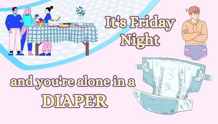 It's Friday Night and you're Alone in a Diaper (audio only mp4)