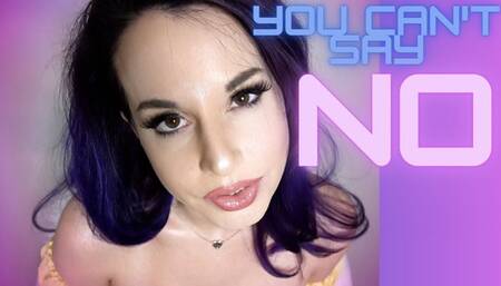 You Can't Say No