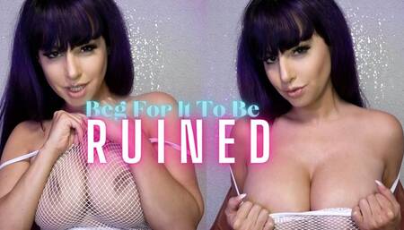 Beg For It To Be Ruined (Topless)