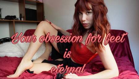 Your obsession for feet is eternal