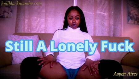 Still A Lonely Fuck