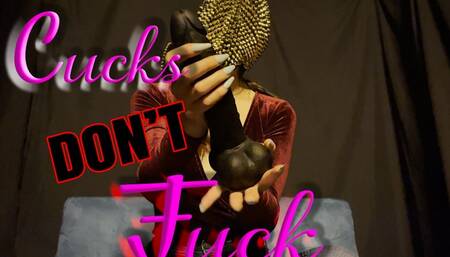 Cucks Don't Fuck