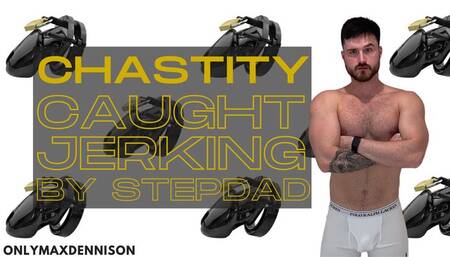 Chastity humiliation caught jerking off by stepdad