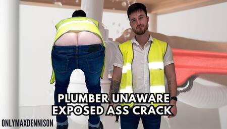 plumber unaware exposed ass crack