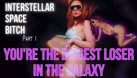 Interstellar Space Bitch: You're the Biggest Loser In the Galaxy
