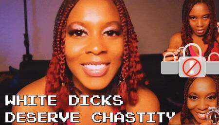 White Dicks Deserve Chastity