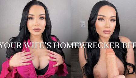YOUR WIFE'S HOMEWRECKER BFF