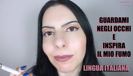 GUARDAMI NEGLI OCCHI E INSPIRA IL MIO FUMO (LINGUA ITALIANA)