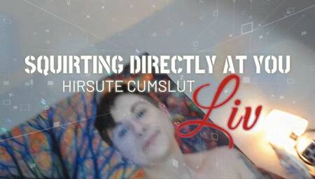 Squirting Directly At You