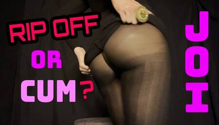 Rip Off or Cum? JOI