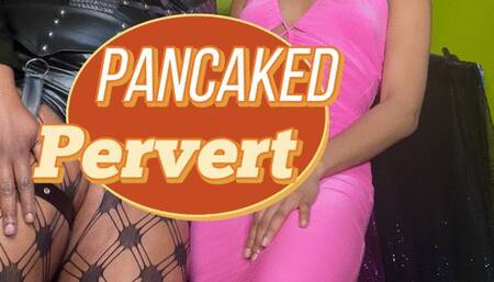 Pancaked Pervert (ft Oshun De Goddess & Goddess Anya Divine)